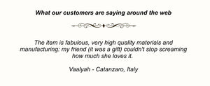 The item is fabulous, very high quality materials and manufacturing: my friend (it was a gift) couldn't stop screaming how much she loves it. Vaalyah - Catanzaro, Italy